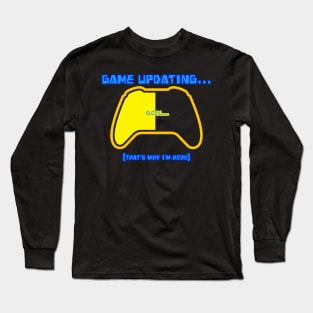 Game Updating Long Sleeve T-Shirt